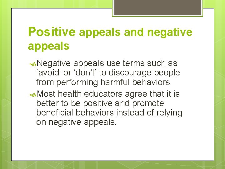 Positive appeals and negative appeals Negative appeals use terms such as ‘avoid’ or ‘don’t’