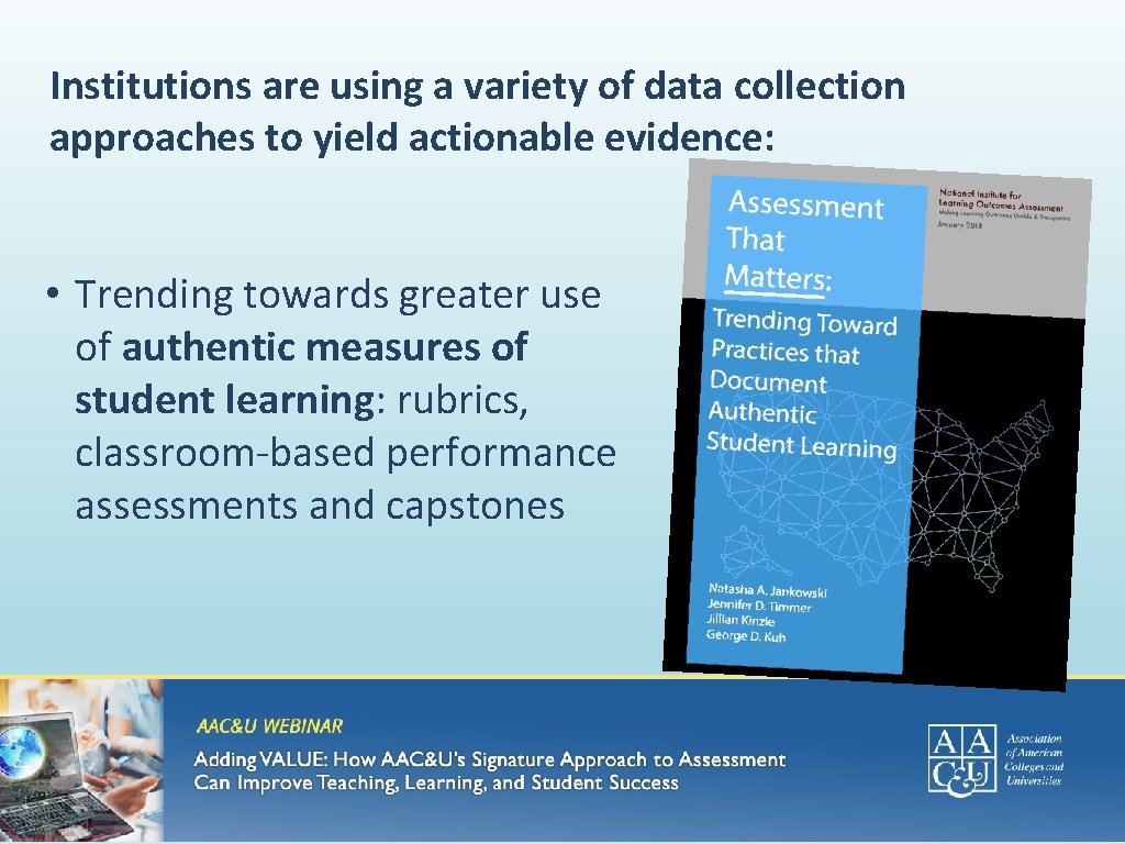 Institutions are using a variety of data collection approaches to yield actionable evidence: •