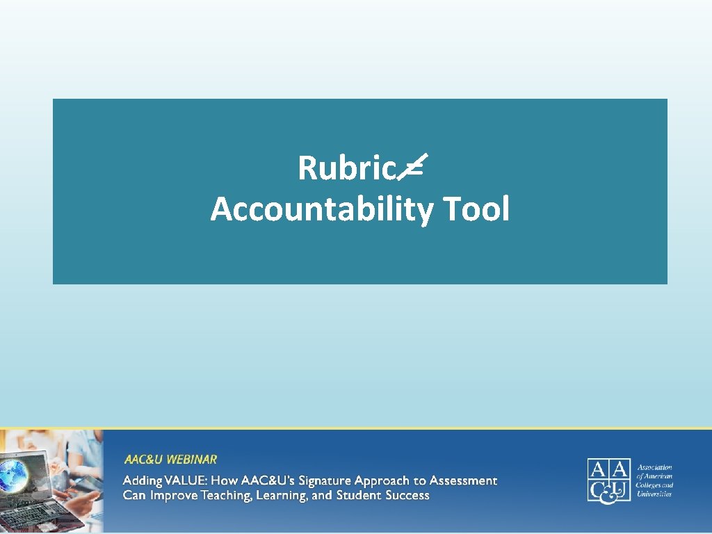 Rubric = Accountability Tool 