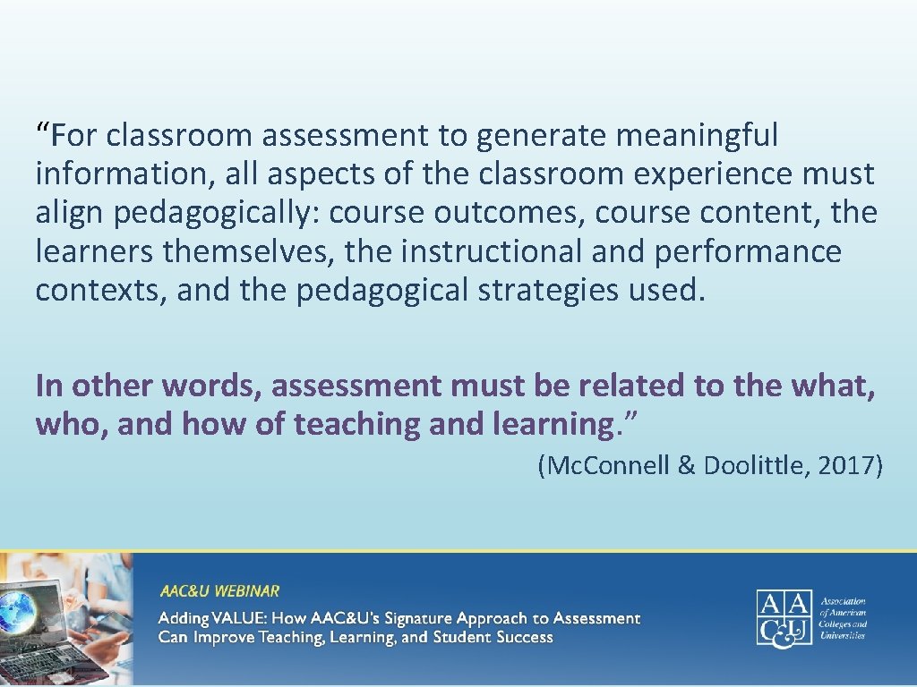 “For classroom assessment to generate meaningful information, all aspects of the classroom experience must