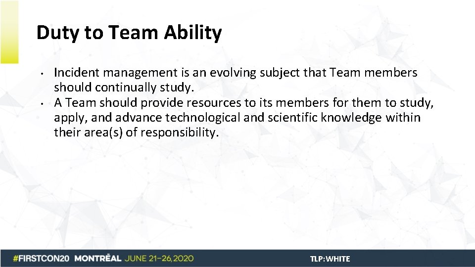 Duty to Team Ability • • Incident management is an evolving subject that Team