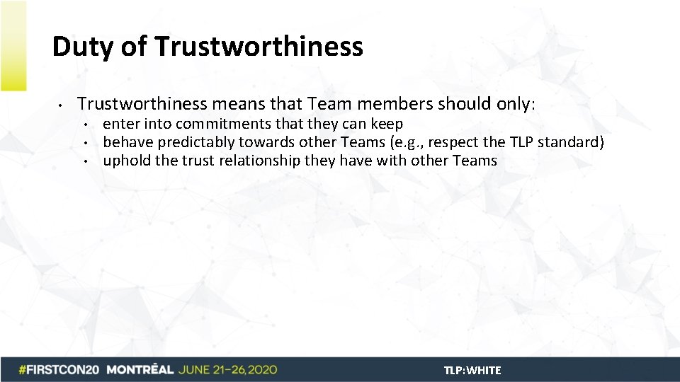 Duty of Trustworthiness • Trustworthiness means that Team members should only: • • •