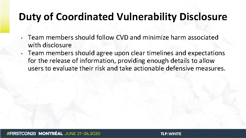 Duty of Coordinated Vulnerability Disclosure • • Team members should follow CVD and minimize