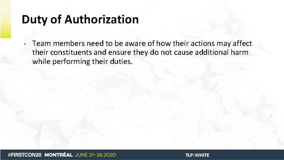 Duty of Authorization • Team members need to be aware of how their actions