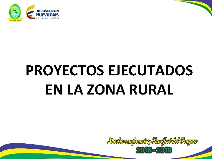 PROYECTOS EJECUTADOS EN LA ZONA RURAL 