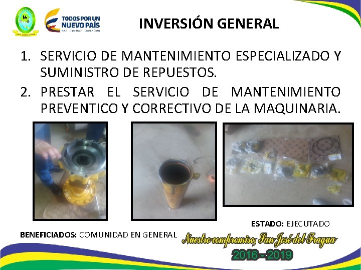 INVERSIÓN GENERAL 1. SERVICIO DE MANTENIMIENTO ESPECIALIZADO Y SUMINISTRO DE REPUESTOS. 2. PRESTAR EL