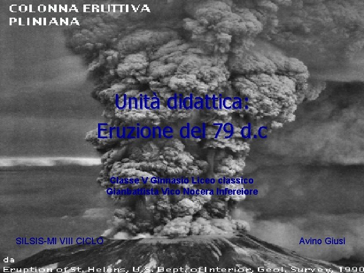 Unità didattica: Eruzione del 79 d. c Classe V Ginnasio Liceo classico Gianbattista Vico