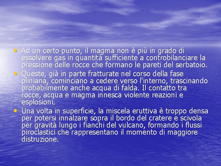  • Ad un certo punto, il magma non è più in grado di