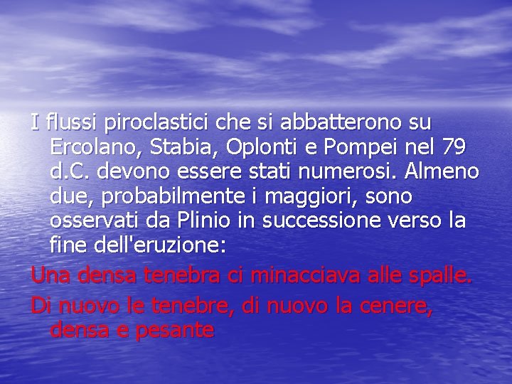 I flussi piroclastici che si abbatterono su Ercolano, Stabia, Oplonti e Pompei nel 79