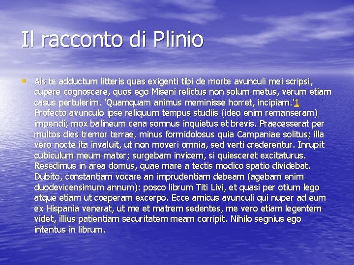 Il racconto di Plinio • Ais te adductum litteris quas exigenti tibi de morte