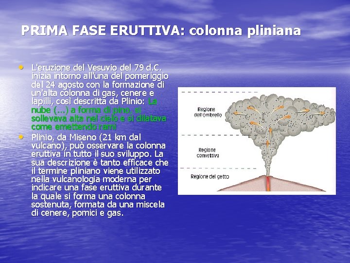 PRIMA FASE ERUTTIVA: colonna pliniana • L'eruzione del Vesuvio del 79 d. C. •