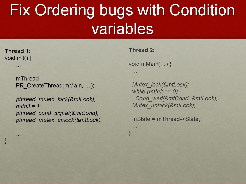 Fix Ordering bugs with Condition variables Thread 1: void init() { … Thread 2:
