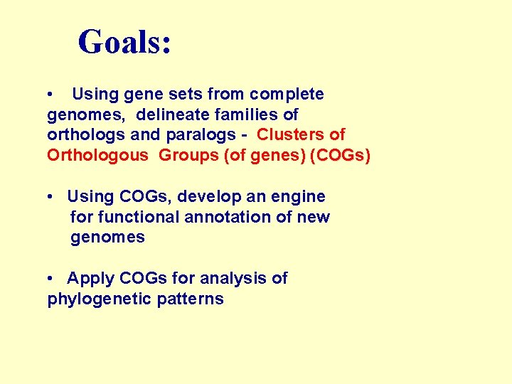 Goals: • Using gene sets from complete genomes, delineate families of orthologs and paralogs