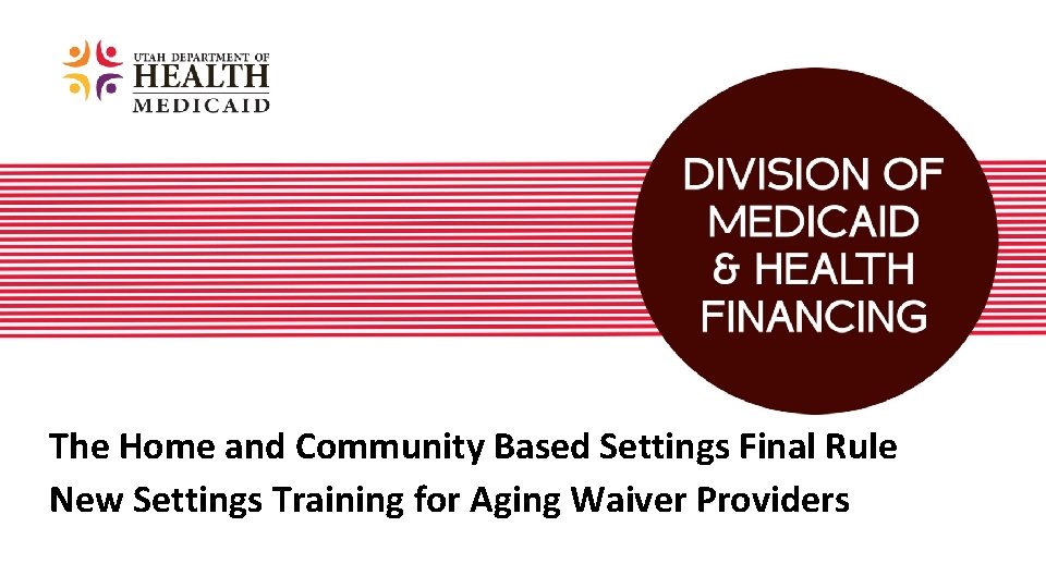 The Home and Community Based Settings Final Rule New Settings Training for Aging Waiver
