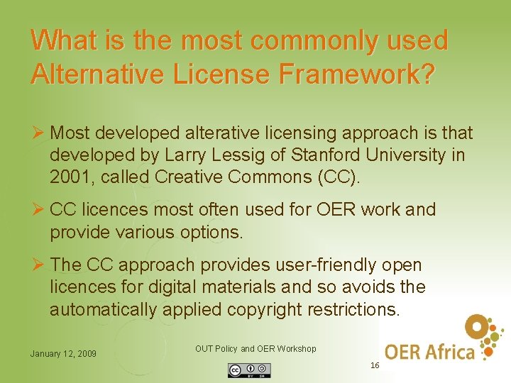 What is the most commonly used Alternative License Framework? Ø Most developed alterative licensing