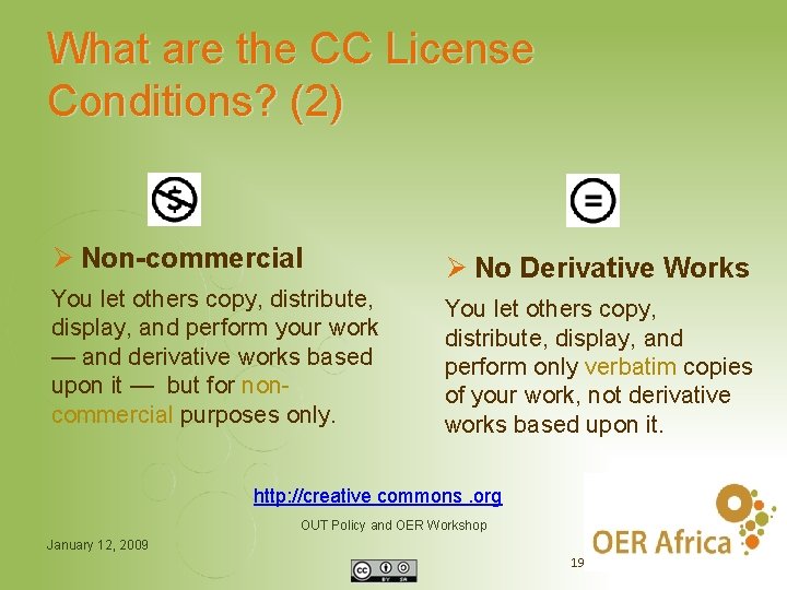 What are the CC License Conditions? (2) Ø Non-commercial Ø No Derivative Works You