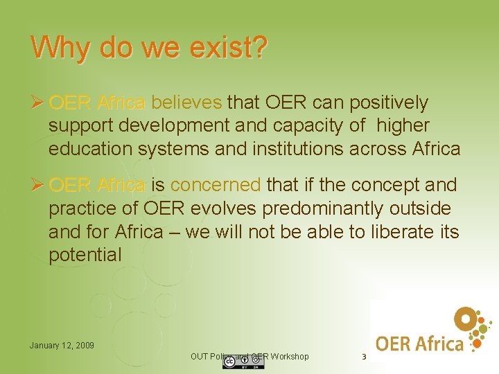 Why do we exist? Ø OER Africa believes that OER can positively support development
