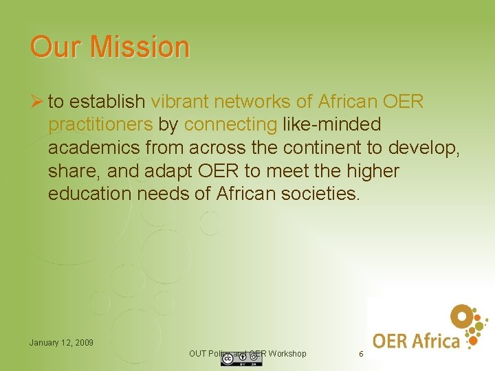 Our Mission Ø to establish vibrant networks of African OER practitioners by connecting like-minded