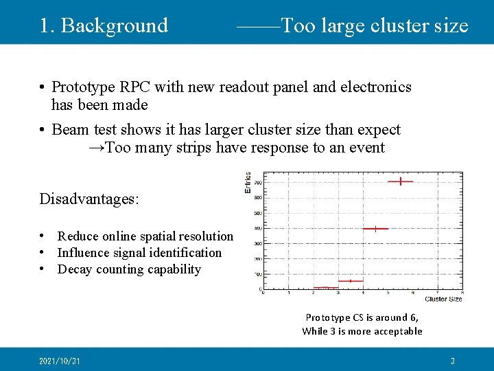 1. Background ——Too large cluster size • Prototype RPC with new readout panel and