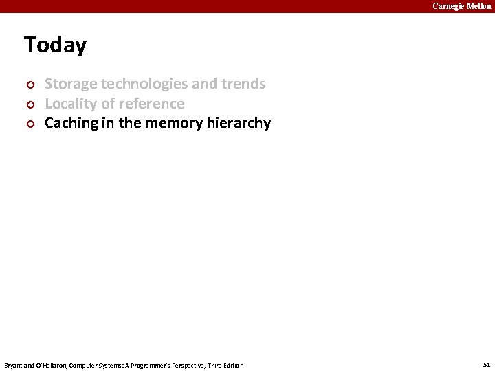 Carnegie Mellon Today ¢ ¢ ¢ Storage technologies and trends Locality of reference Caching