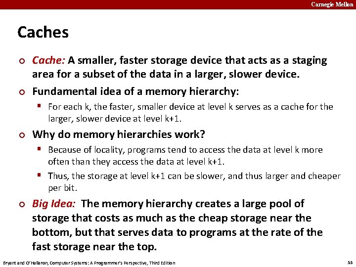 Carnegie Mellon Caches ¢ ¢ Cache: A smaller, faster storage device that acts as