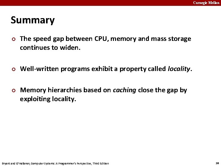 Carnegie Mellon Summary ¢ ¢ ¢ The speed gap between CPU, memory and mass