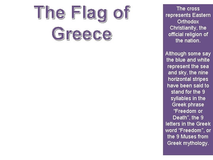 The Flag of Greece The cross represents Eastern Orthodox Christianity, the official religion of