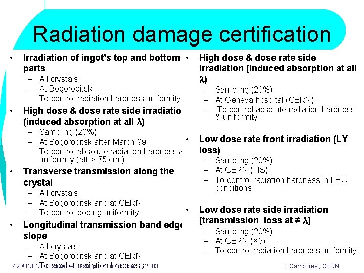 Radiation damage certification • Irradiation of ingot’s top and bottom • parts – All