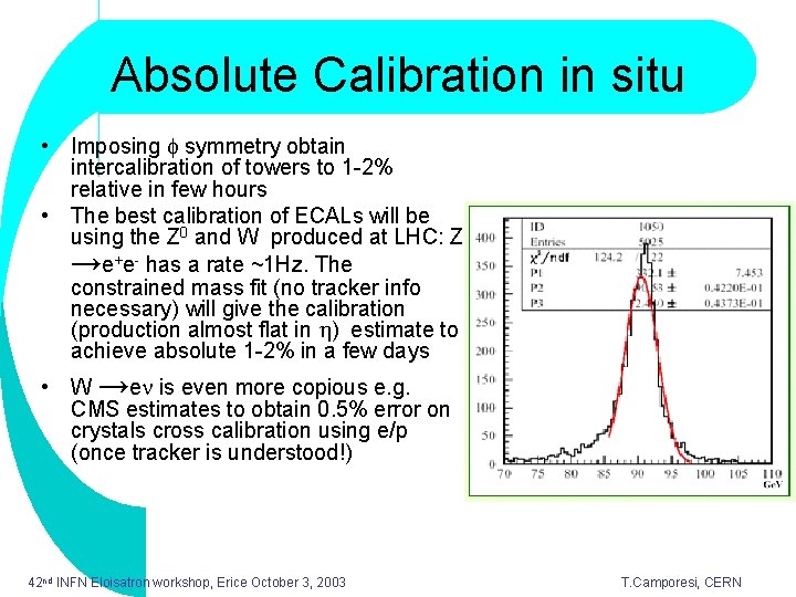 Absolute Calibration in situ • Imposing symmetry obtain intercalibration of towers to 1 -2%