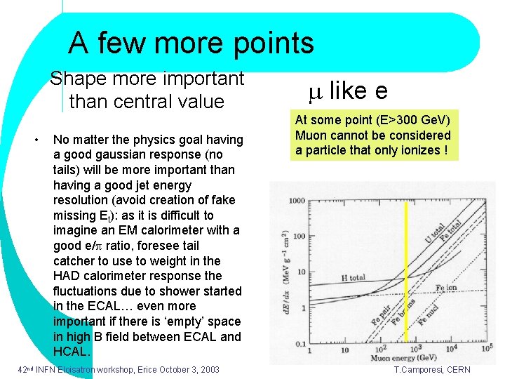 A few more points Shape more important than central value • No matter the