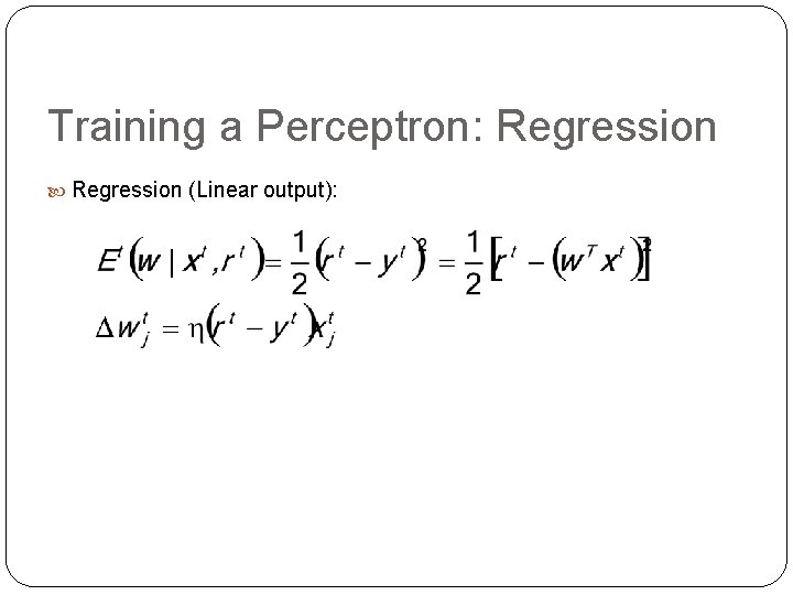 Training a Perceptron: Regression (Linear output): 9 