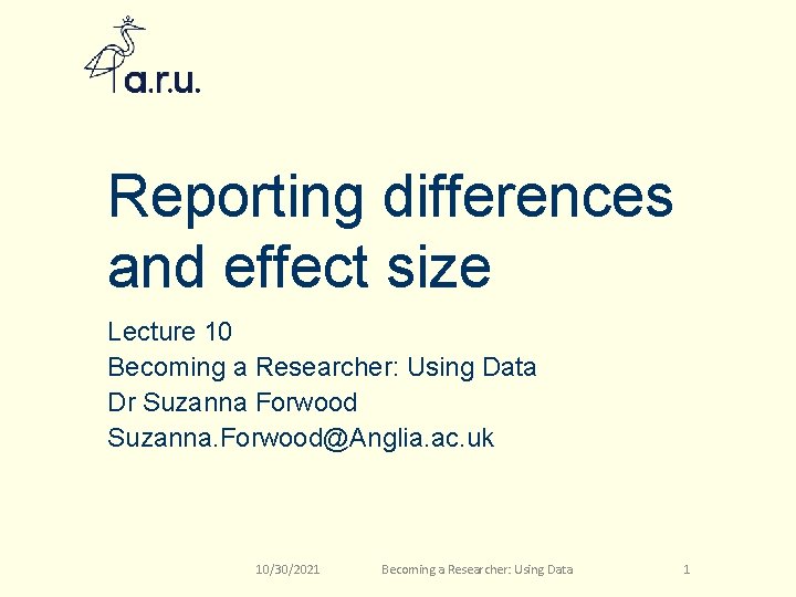 Reporting differences and effect size Lecture 10 Becoming a Researcher: Using Data Dr Suzanna