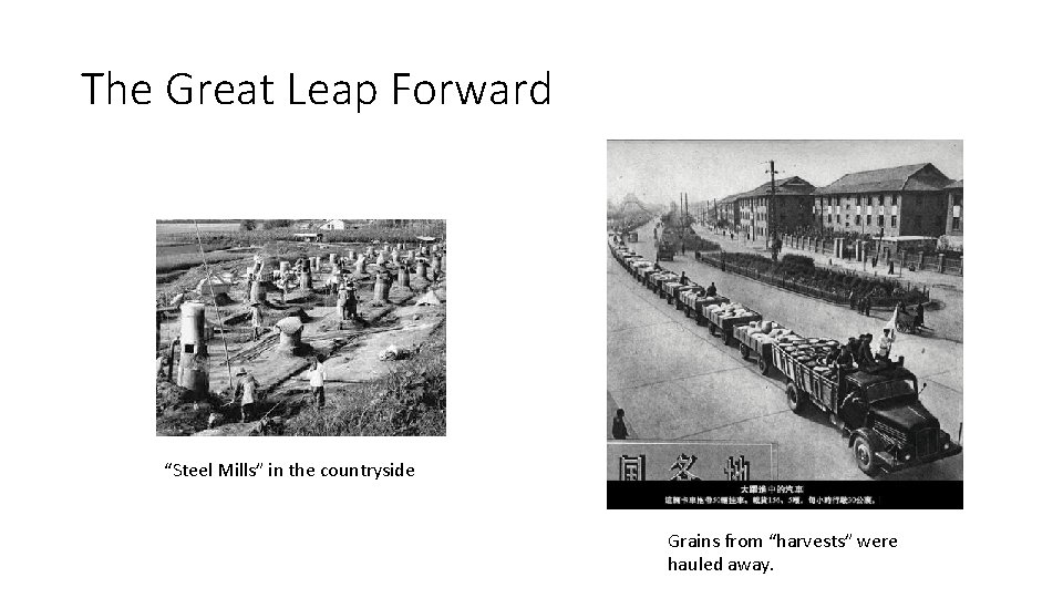 The Great Leap Forward “Steel Mills” in the countryside Grains from “harvests” were hauled