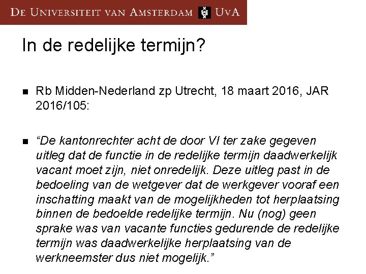 In de redelijke termijn? n Rb Midden-Nederland zp Utrecht, 18 maart 2016, JAR 2016/105: