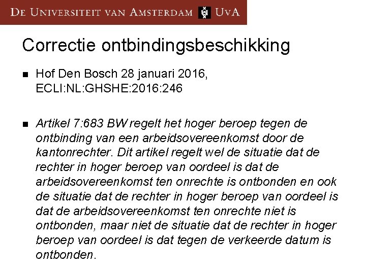 Correctie ontbindingsbeschikking n Hof Den Bosch 28 januari 2016, ECLI: NL: GHSHE: 2016: 246