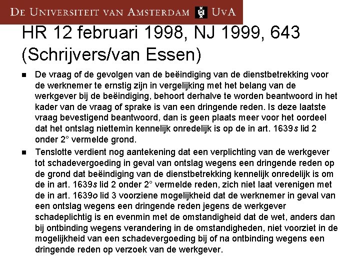 HR 12 februari 1998, NJ 1999, 643 (Schrijvers/van Essen) n n De vraag of