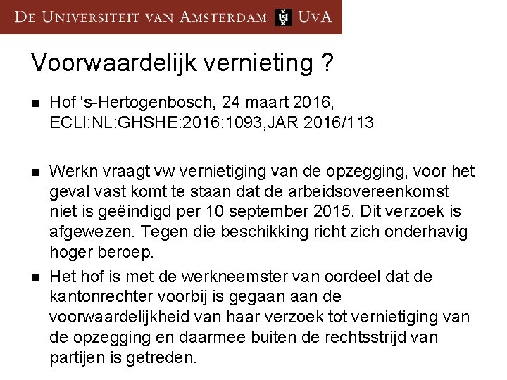 Voorwaardelijk vernieting ? n Hof 's-Hertogenbosch, 24 maart 2016, ECLI: NL: GHSHE: 2016: 1093,