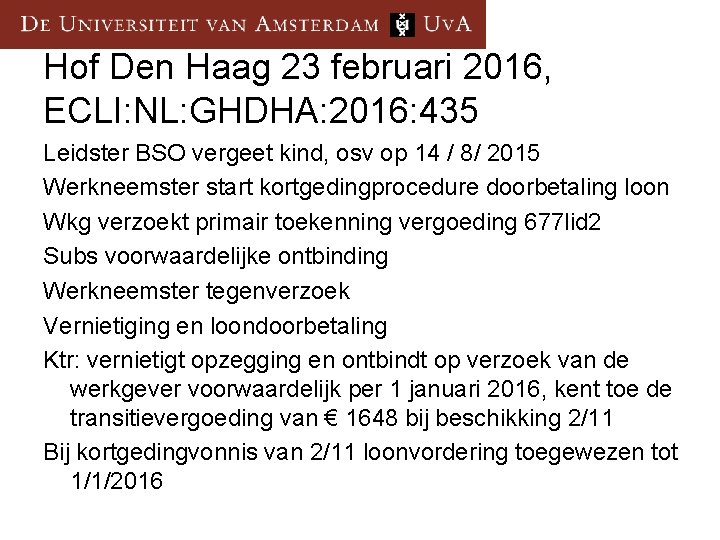 Hof Den Haag 23 februari 2016, ECLI: NL: GHDHA: 2016: 435 Leidster BSO vergeet