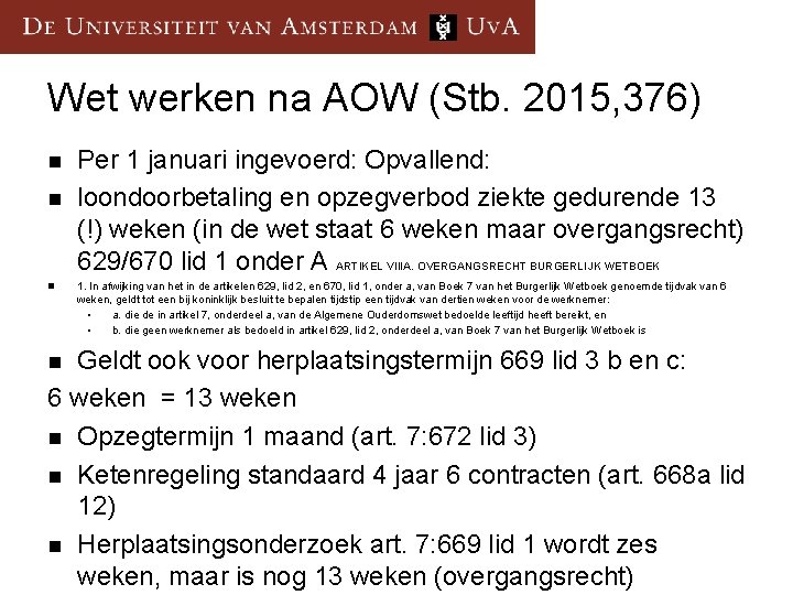 Wet werken na AOW (Stb. 2015, 376) n n n Per 1 januari ingevoerd: