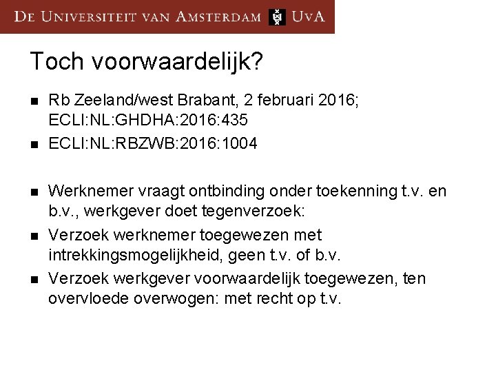 Toch voorwaardelijk? n n n Rb Zeeland/west Brabant, 2 februari 2016; ECLI: NL: GHDHA:
