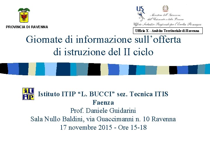 PROVINCIA DI RAVENNA Ufficio X - Ambito Territoriale di Ravenna Giornate di informazione sull’offerta