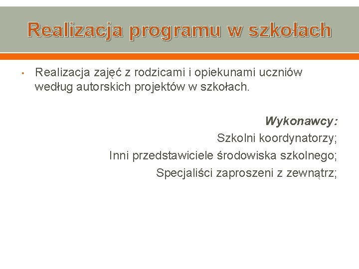 Realizacja programu w szkołach • Realizacja zajęć z rodzicami i opiekunami uczniów według autorskich