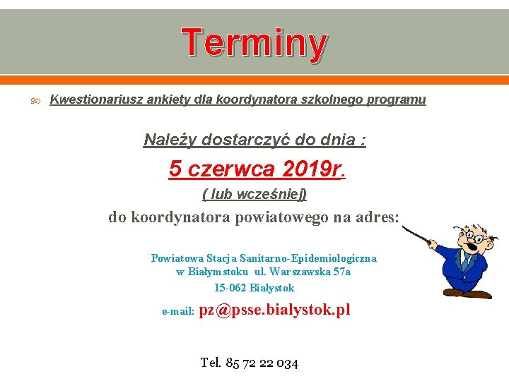 Terminy Kwestionariusz ankiety dla koordynatora szkolnego programu Należy dostarczyć do dnia : 5 czerwca