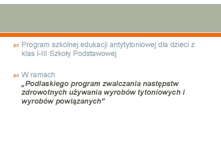  Program szkolnej edukacji antytytoniowej dla dzieci z klas I-III Szkoły Podstawowej W ramach