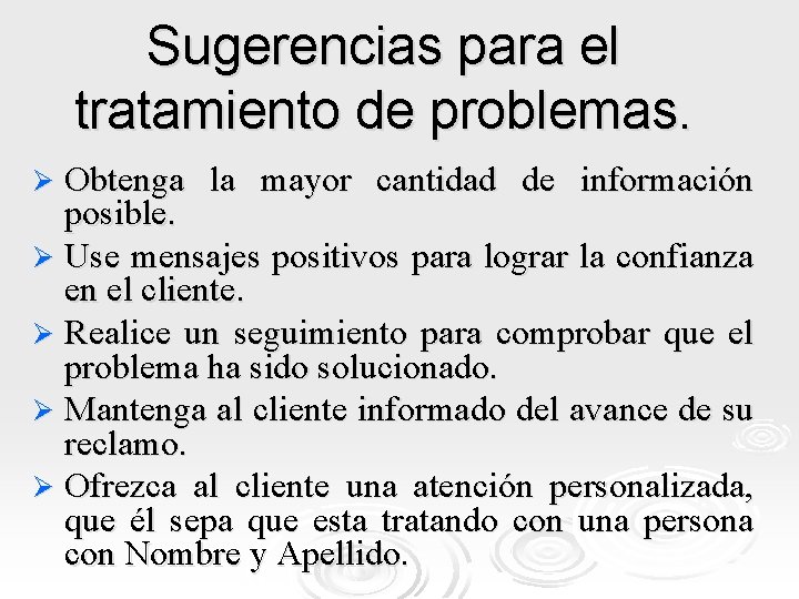 Sugerencias para el tratamiento de problemas. Obtenga la mayor cantidad de información posible. Ø