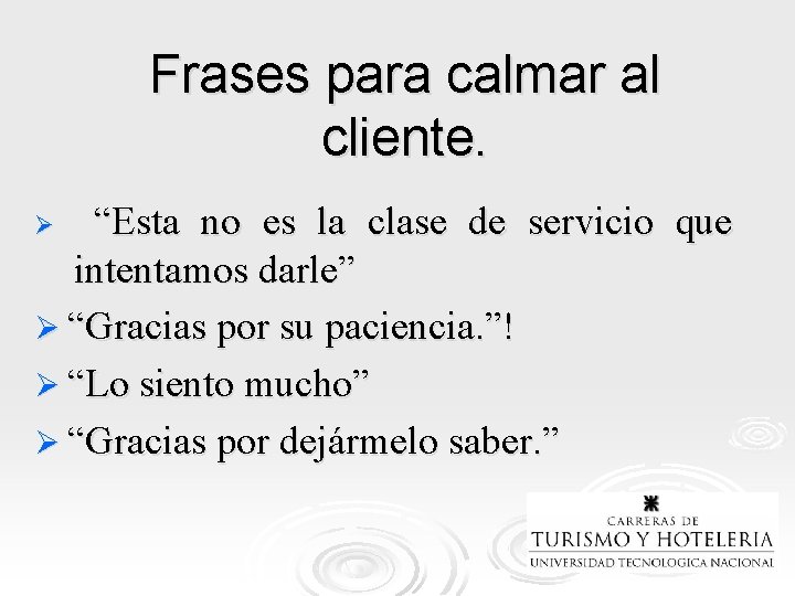 Frases para calmar al cliente. “Esta no es la clase de servicio que intentamos