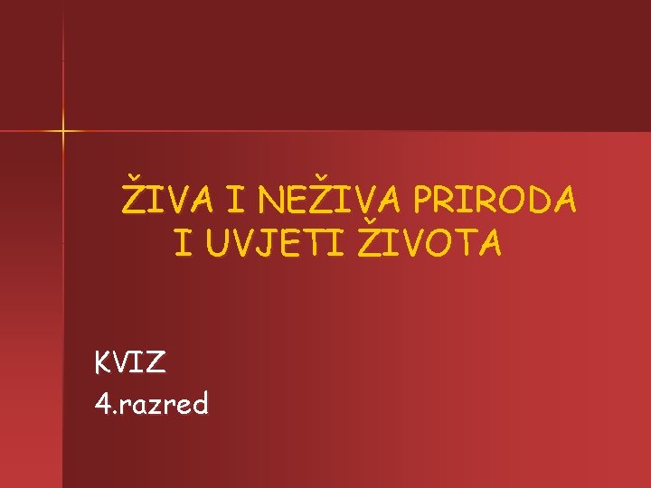 ŽIVA I NEŽIVA PRIRODA I UVJETI ŽIVOTA KVIZ 4. razred 