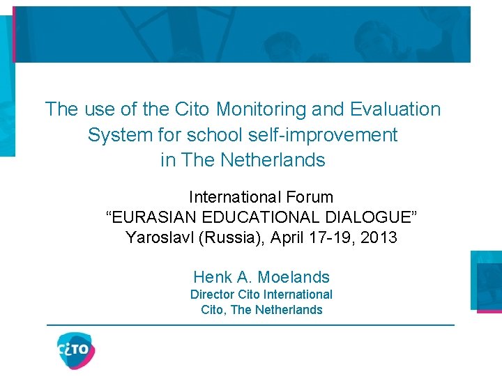 The use of the Cito Monitoring and Evaluation System for school self-improvement in The