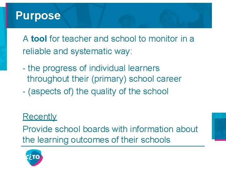 Purpose A tool for teacher and school to monitor in a reliable and systematic