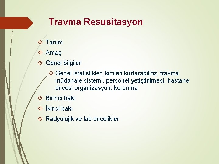 Travma Resusitasyon Tanım Amaç Genel bilgiler Genel istatistikler, kimleri kurtarabiliriz, travma müdahale sistemi, personel